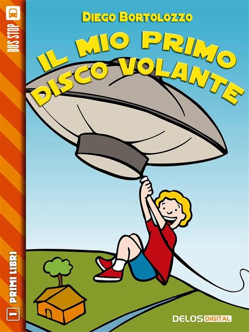 Title details for Il mio primo disco volante by Diego Bortolozzo - Available